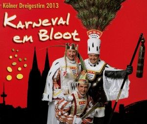 Karneval em Bloot - Das Kölner Dreigestirn 2013 Karneval em Bloot - Das Kölner Dreigestirn 2013
