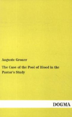 The Case of the Pool of Blood in the Pastor's Study - Groner, Auguste