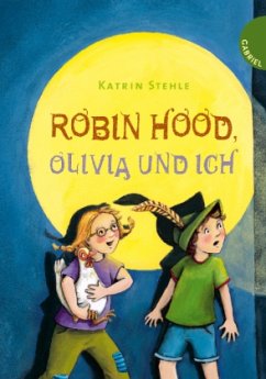 Robin Hood, Olivia und ich - Stehle, Katrin