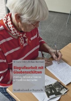 Biografiearbeit mit Glaubensschätzen - Frölich, Michaela;Hedtmann, Barbara