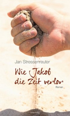 Wie Jakob die Zeit verlor - Stressenreuter, Jan