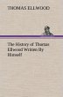 The History of Thomas Ellwood Written... - Bild 1