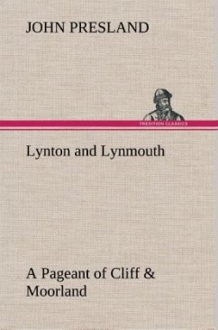 Lynton and Lynmouth A Pageant of Cliff & Moorland - Presland, John