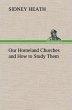 Our Homeland Churches and How to Study... - Bild 1