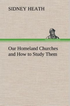 Our Homeland Churches and How to Study Them - Heath, Sidney