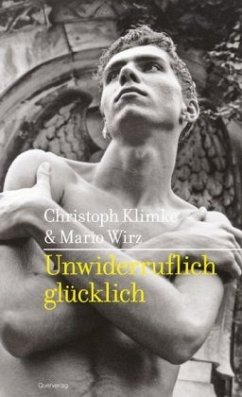 Unwiderruflich glücklich - Klimke, Christoph; Wirz, Mario