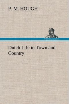 Dutch Life in Town and Country - Hough, P. M.