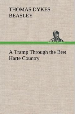 A Tramp Through the Bret Harte Country - Beasley, Thomas Dykes