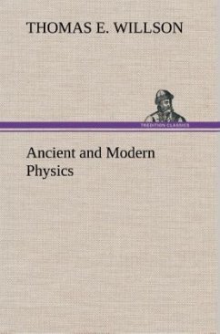 Ancient and Modern Physics - Willson, Thomas E.