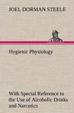 Hygienic Physiology : with Special Reference to the Use of Alcoholic Drinks and Narcotics