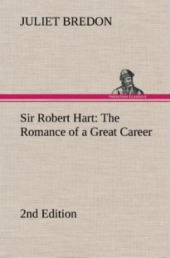 Sir Robert Hart The Romance of a Great Career, 2nd Edition - Bredon, Juliet