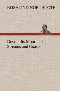 Devon, Its Moorlands, Streams and Coasts - Northcote, Rosalind