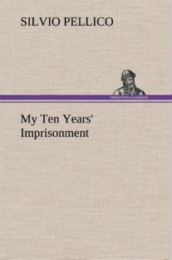 My Ten Years' Imprisonment - Pellico, Silvio