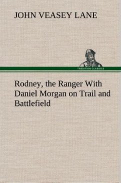 Rodney, the Ranger With Daniel Morgan on Trail and Battlefield - Lane, John Veasey