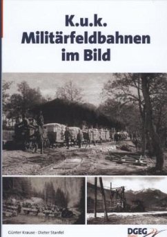 KuK Militärfeldbahnen im Bild - Stanfel, Dieter;Krause, Günter