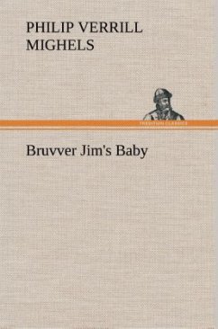 Bruvver Jim's Baby - Mighels, Philip Verrill