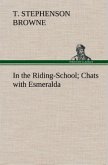 In the Riding-School; Chats with Esmeralda