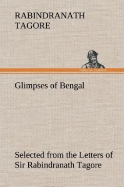 Glimpses of Bengal Selected from the Letters of Sir Rabindranath Tagore - Tagore, Rabindranath