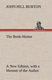 The Book-Hunter A New Edition, with a Memoir of the Author