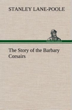 The Story of the Barbary Corsairs - Lane-Poole, Stanley