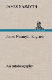 James Nasmyth: Engineer; an autobiography