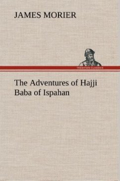 The Adventures of Hajji Baba of Ispahan - Morier, James