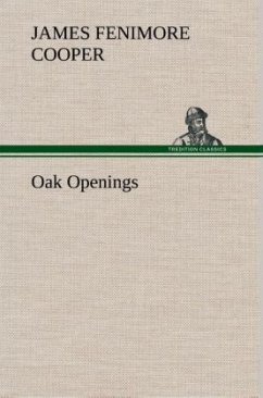 Oak Openings - Cooper, James Fenimore