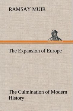 The Expansion of Europe The Culmination of Modern History - Muir, Ramsay