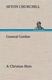 General Gordon A Christian Hero