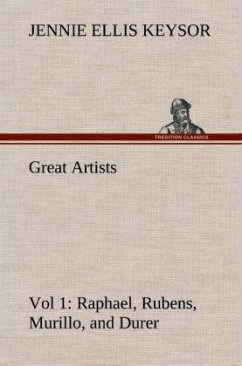 Great Artists, Vol 1. Raphael, Rubens, Murillo, and Durer - Keysor, Jennie Ellis