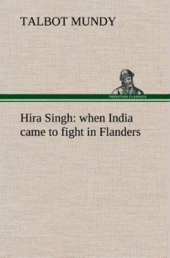 Hira Singh : when India came to fight in Flanders - Mundy, Talbot