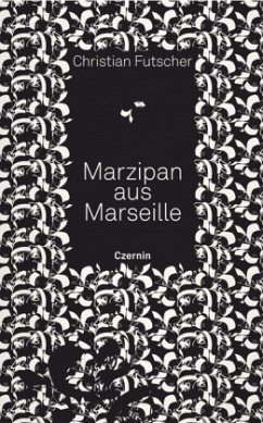 Marzipan aus Marseille - Futscher, Christian