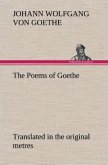 The Poems of Goethe Translated in the original metres
