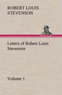 Letters of Robert Louis Stevenson ¿ Volume 1 - Stevenson, Robert Louis