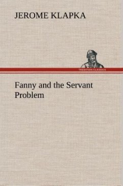 Fanny and the Servant Problem - Jerome, Jerome K.