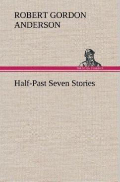 Half-Past Seven Stories - Anderson, Robert Gordon