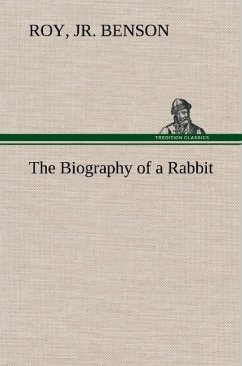 The Biography of a Rabbit - Benson, Roy