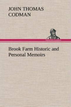 Brook Farm Historic and Personal Memoirs - Codman, John Thomas