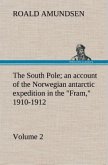 The South Pole; an account of the Norwegian antarctic expedition in the &quote;Fram,&quote; 1910-1912 ¿ Volume 2