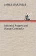Industrial Progress and Human Economics - Bild 1
