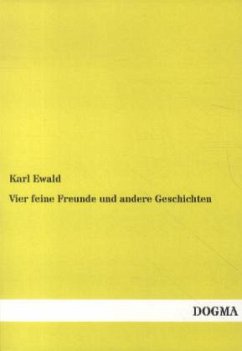 Vier feine Freunde und andere Geschichten - Ewald, Karl