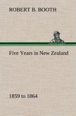 Five Years in New Zealand 1859 to 1864