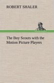 The Boy Scouts with the Motion Picture Players