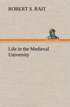 Life in the Medieval University - Rait, Robert S.