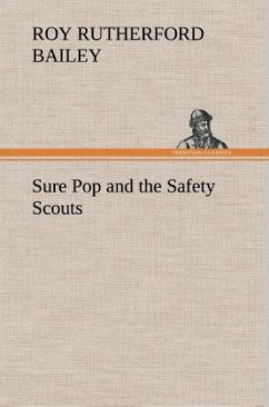 Sure Pop and the Safety Scouts - Bailey, Roy Rutherford