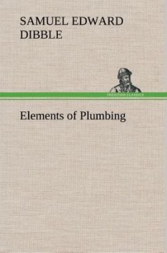 Elements of Plumbing - Dibble, Samuel Edward