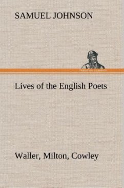 Lives of the English Poets : Waller, Milton, Cowley - Johnson, Samuel