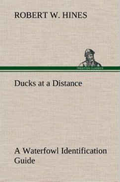 Ducks at a Distance A Waterfowl Identification Guide - Hines, Robert W.