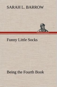 Funny Little Socks Being the Fourth Book - Barrow, Sarah L.