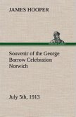 Souvenir of the George Borrow Celebration Norwich, July 5th, 1913